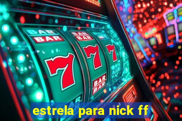 estrela para nick ff